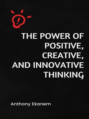 cover image of The Power of Positive, Creative and Innovative Thinking